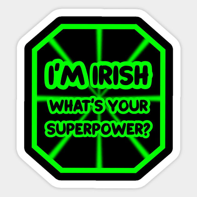 I'm Irish, what's your superpower? Sticker by colorsplash